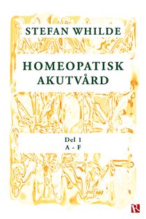 Homeopatisk akutvård : Del 1 (A-F)