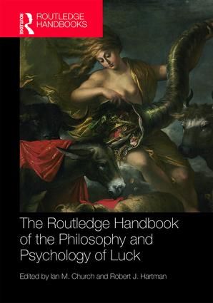 The Routledge Handbook of the Philosophy and Psychology of Luck | 1:a upplagan