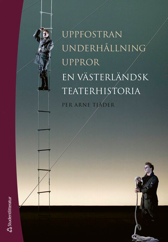 Uppfostran, underhållning, uppror : en västerländsk teaterhistoria | 2:a upplagan