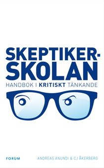 Skeptikerskolan : handbok i kritiskt tänkande