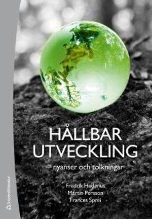 Hållbar utveckling - nyanser och tolkningar | 1:a upplagan