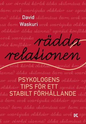 Rädda relationen : Psykologens tips för ett stabilt förhållande