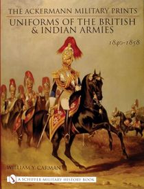 Ackermann military prints - uniforms of the british and indian armies 1840-