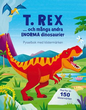 T. rex ... och många andra enorma dinosaurier: pysselbok med | 1:a upplagan