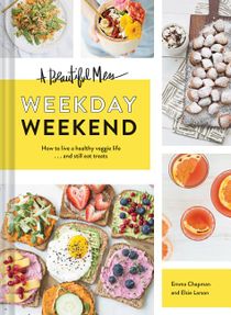 Beautiful mess weekday weekend - how to live a healthy veggie life . . . an