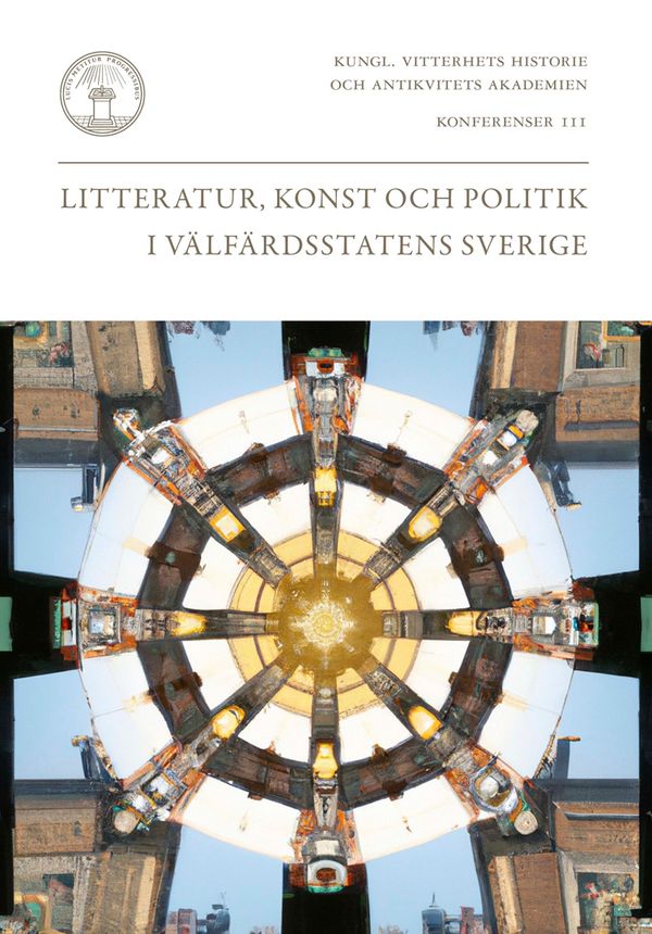 Litteratur, konst och politik i välfärdsstatens Sverige | 0:e upplagan
