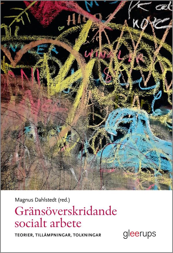 Gränsöverskridande socialt arbete : Teorier, tillämpningar, tolkningar | 1:a upplagan