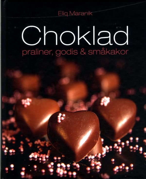 Choklad : Praliner, godis & småkakor | 1:a upplagan