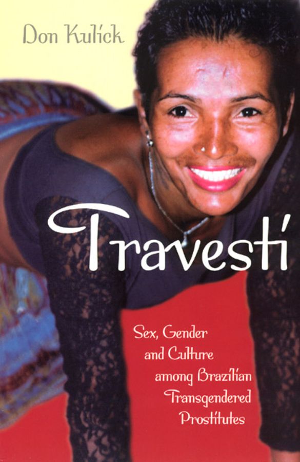 Travesti: Sex, Gender, and Culture Among Brazilian Transgendered Prostitute | 2:a upplagan