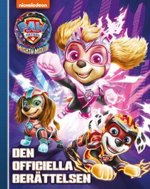 Paw Patrol The Mighty Movie - Den officiella berättelsen