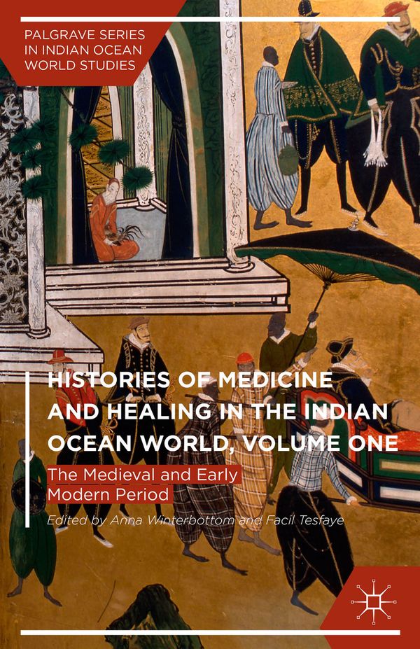 Histories of Medicine and Healing in the Indian Ocean World, Volume One | 1:a upplagan