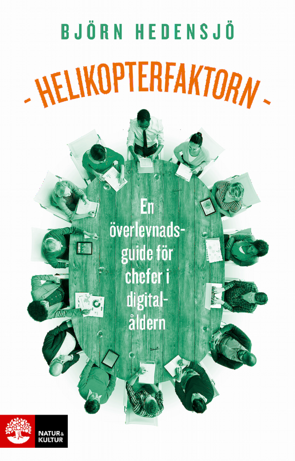 Helikopterfaktorn : En överlevnadsguide för chefer i digitalåldern | 1:a upplagan