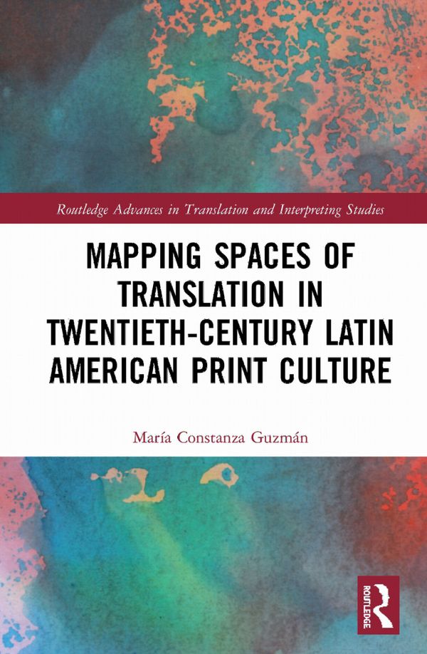 Mapping Spaces of Translation in Twentieth-Century Latin American Print Culture | 1:a upplagan