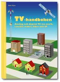 TV-handboken - analog och digital TV via mark, satellit, kabel,