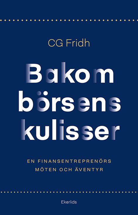 Bakom börsens kulisser: En finansentreprenörs möten och äventyr | 1:a upplagan