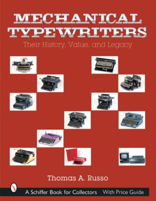 Mechanical Typewriters : Their History, Value, and Legacy | 0:e upplagan