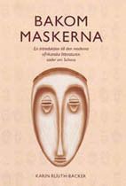 Bakom maskerna : en vägledning till den moderna afrikanska litteraturen söder om Sahara