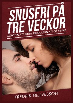 Snusfri på tre veckor : Konsten att sluta snusa utan att gå i bitar | 0:e upplagan