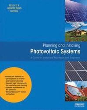 Planning and Installing Photovoltaic Systems | 3:e upplagan