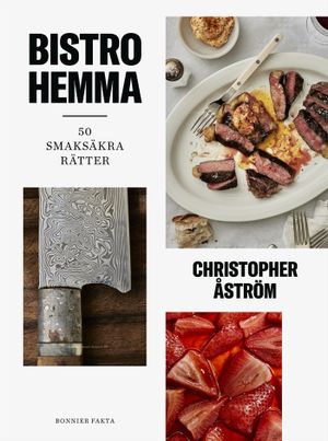 Bistro hemma : Vassa rätter & mätta vänner