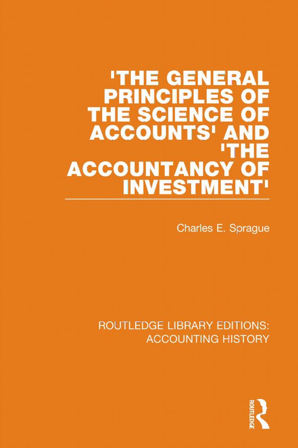 'The General Principles of the Science of Accounts' and 'The Accountancy of Investment' | 1:a upplagan