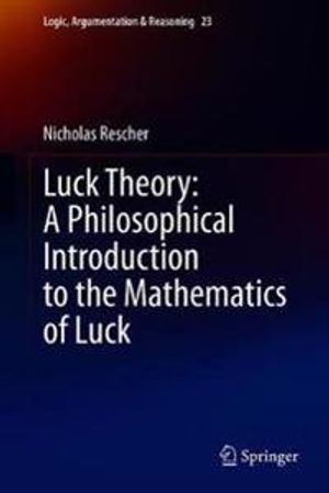 Luck Theory: A Philosophical Introduction to the Mathematics of Luck | 1:a upplagan