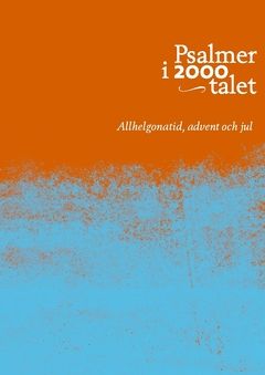 Psalmer i 2000-talet : allhelgonatid, advent o jul | 0:e upplagan