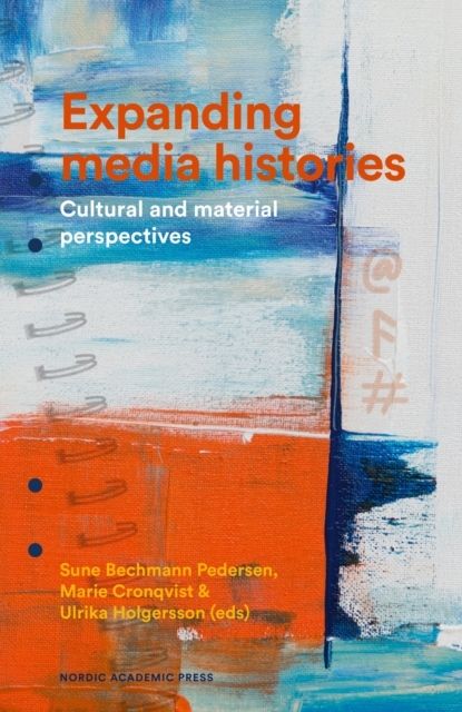 Expanding media histories : Cultural and material perspectives | 1:a upplagan
