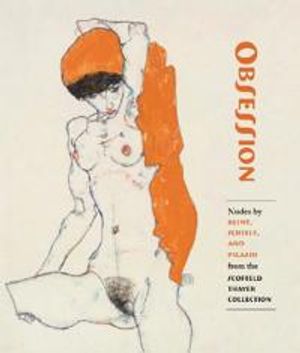 Obsession – Nudes by Klimt, Schiele, and Picasso from the Scofield Thayer Collection