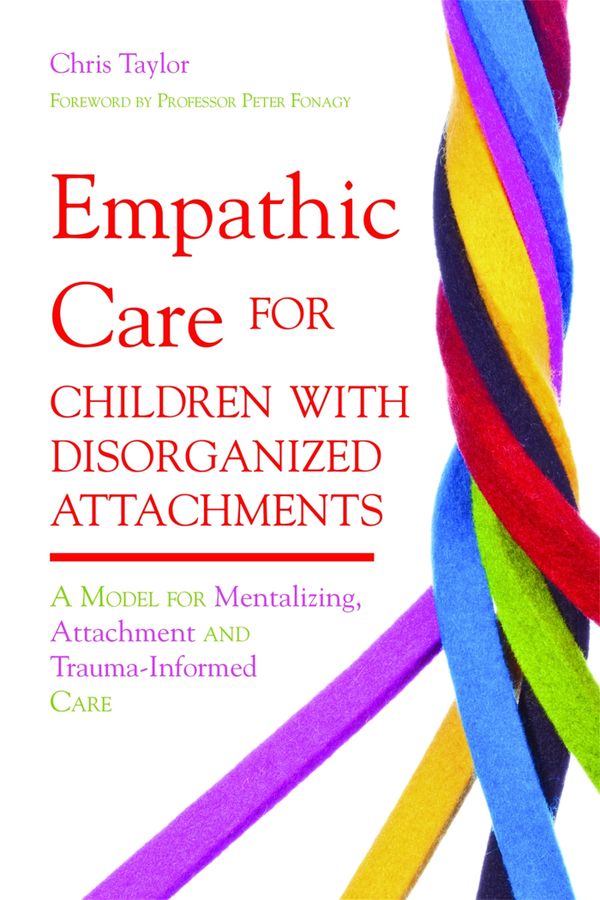 Empathic Care for Children with Disorganized Attachments | 0:e upplagan