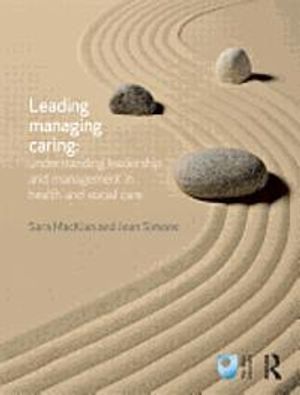 Leading, Managing, Caring: Understanding Leadership and Management in Health and Social Care | 102012:e upplagan