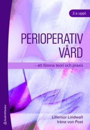 Perioperativ vård : att förena teori och praxis |  2:e upplagan