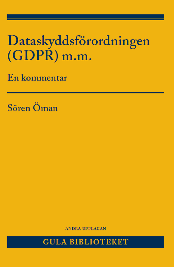 Dataskyddsförordningen (GDPR) m.m. : En kommentar | 2:a upplagan