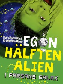 Egon - hälften alien: I farsans galax