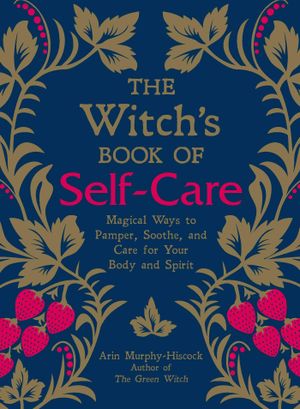 The Witch`s Book Of Self-Care