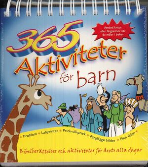 365 aktiviteter för barn : bibelberättelser och aktiviteter för årets alla dagar | 1:a upplagan