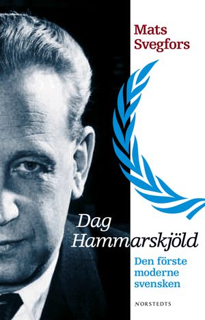 Dag Hammarskjöld : den förste moderne svensken | 1:a upplagan