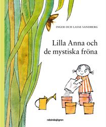 Lilla Anna och de mystiska fröna : med fröpåse och spade