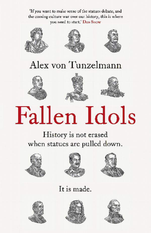 Fallen Idols - History is not erased when statues are pulled down. It is ma | 0:e upplagan