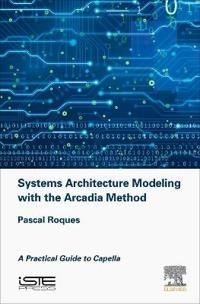 Systems Architecture Modeling with the Arcadia Method | 0:e upplagan