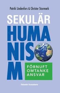 Sekulär humanism : förnuft, omtanke, ansvar