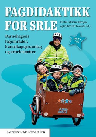 Fagdidaktikk for SRLE : barnehagens fagområder, kunnskapsgrunnlag og arbeidsmåter | 0:e upplagan