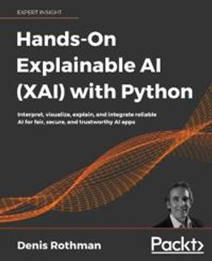 Hands-On Explainable AI (XAI) with Python