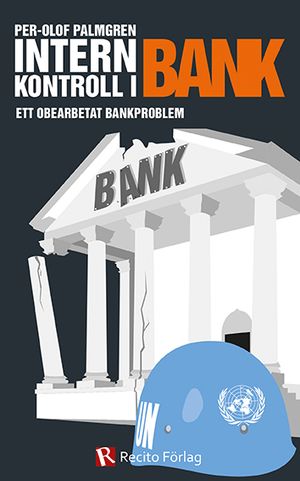 Internkontroll i bank : ett obearbetat bankproblem