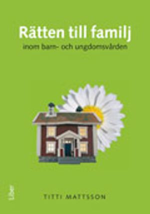 Rätten till familj inom barn- och ungdomsvården | 1:a upplagan