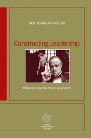 Constructing Leadership: Reflections on film heroes as leaders | 1:a upplagan