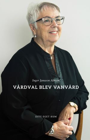 Vårdval blev vanvård | 1:a upplagan