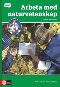 Input Arbeta med naturvetenskap : - på ett lekfullt sätt | 1:a upplagan