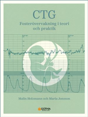 CTG – fosterövervakning i teori och praktik | 1:a upplagan