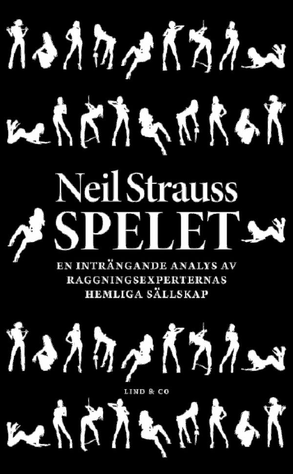 Spelet : En inträngande analys av raggningsexperternas hemliga sällskap | 1:a upplagan